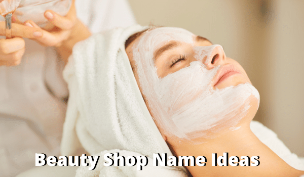 Beauty Shop Name Ideas