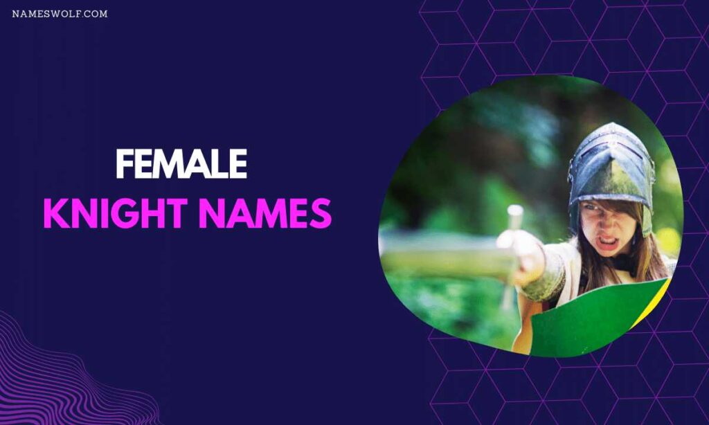 550+ Best Knight Names For Your Next Event NamesWolf