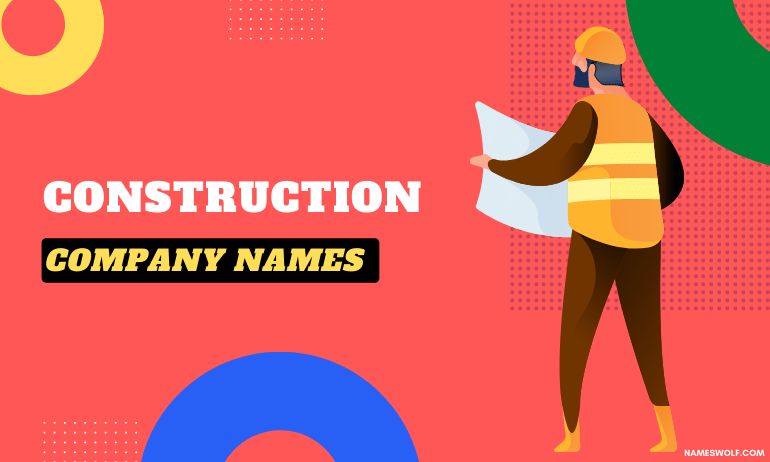 550+ Construction Company Names That Are Mesmerizing