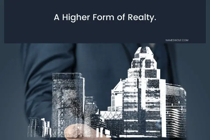 A Higher Form of Realty
