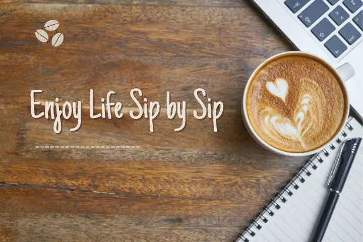 Enjoy Life Sip by Sip