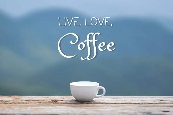 Live, Love, Coffee