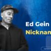 Ed Gein Nicknames