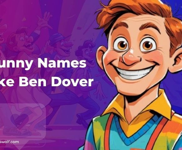 Funny Names like Ben Dover